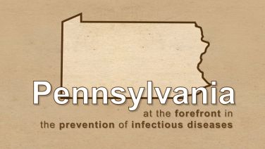 Pennsylvania: At the forefront in the prevention of infectious diseases